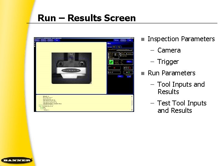 Run – Results Screen n Inspection Parameters – Camera – Trigger n Run Parameters