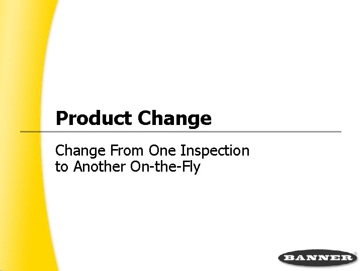 Product Change From One Inspection to Another On the Fly 