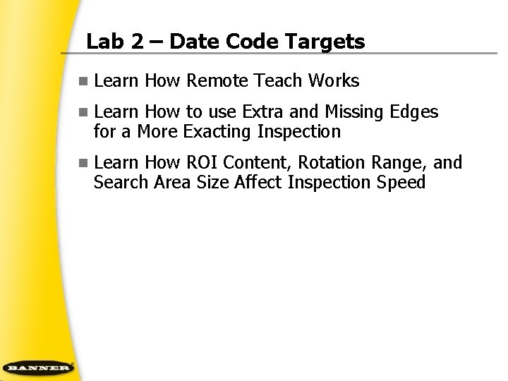 Lab 2 – Date Code Targets n Learn How Remote Teach Works n Learn