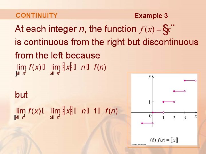 CONTINUITY Example 3 At each integer n, the function is continuous from the right