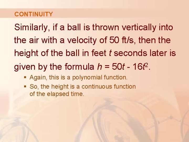 CONTINUITY Similarly, if a ball is thrown vertically into the air with a velocity