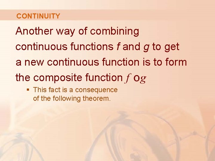 CONTINUITY Another way of combining continuous functions f and g to get a new