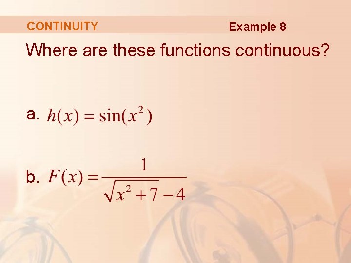 CONTINUITY Example 8 Where are these functions continuous? a. b. 