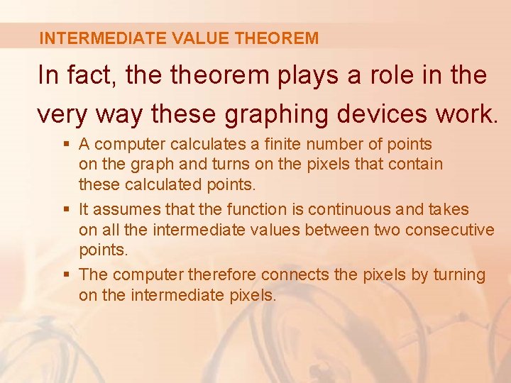 INTERMEDIATE VALUE THEOREM In fact, theorem plays a role in the very way these