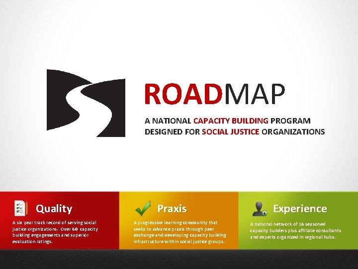 ROADMAP A NATIONAL CAPACITY BUILDING PROGRAM DESIGNED FOR SOCIAL JUSTICE ORGANIZATIONS Quality A six