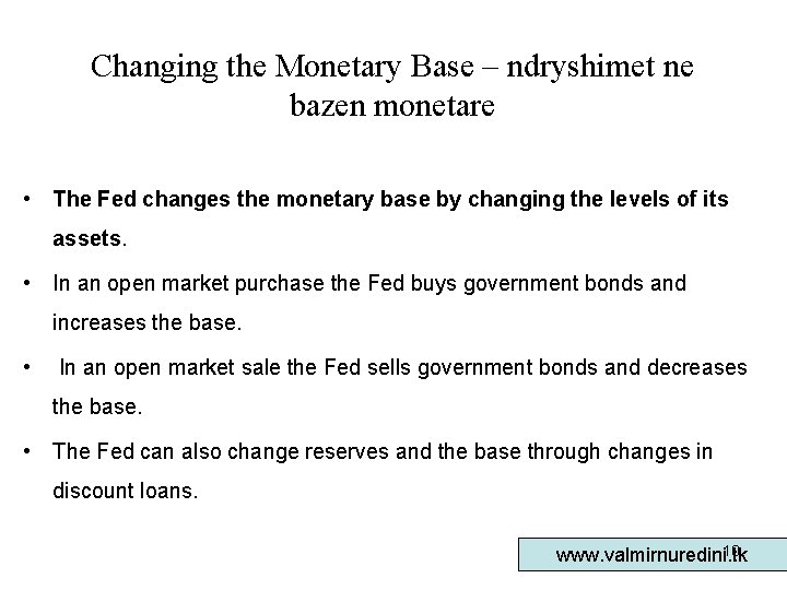 Changing the Monetary Base – ndryshimet ne bazen monetare • The Fed changes the