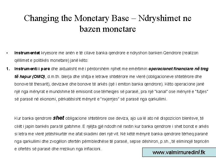 Changing the Monetary Base – Ndryshimet ne bazen monetare • Instrumentet kryesore me anën