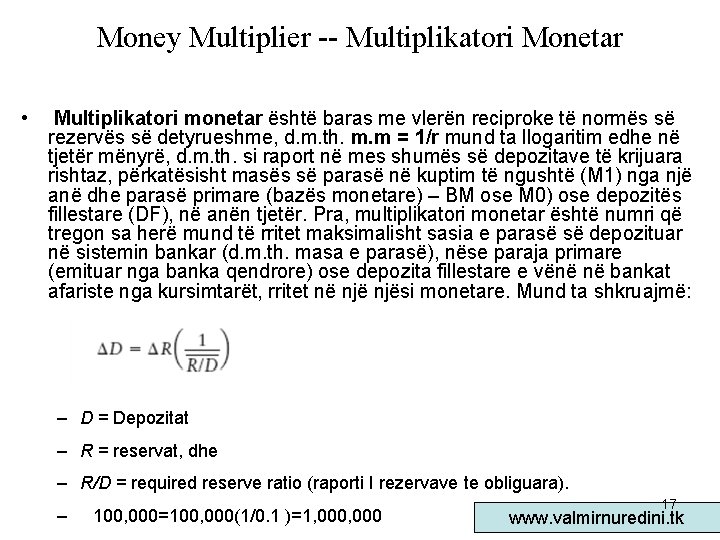 Money Multiplier -- Multiplikatori Monetar • Multiplikatori monetar është baras me vlerën reciproke të