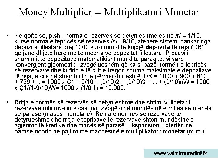 Money Multiplier -- Multiplikatori Monetar • Në qoftë se, p. sh. , norma e