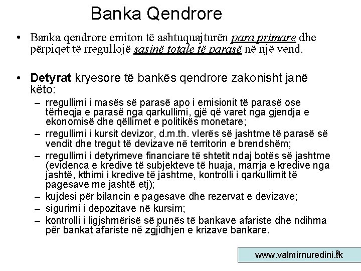 Banka Qendrore • Banka qendrore emiton të ashtuquajturën para primare dhe përpiqet të rregullojë