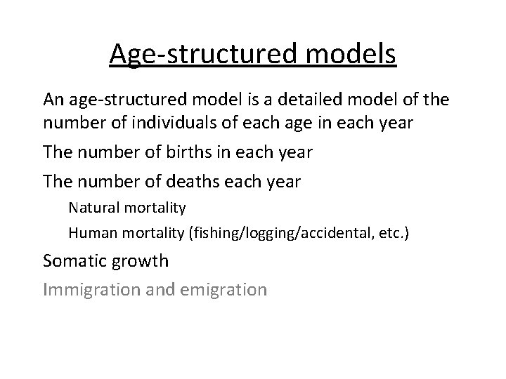 Age-structured models An age-structured model is a detailed model of the number of individuals