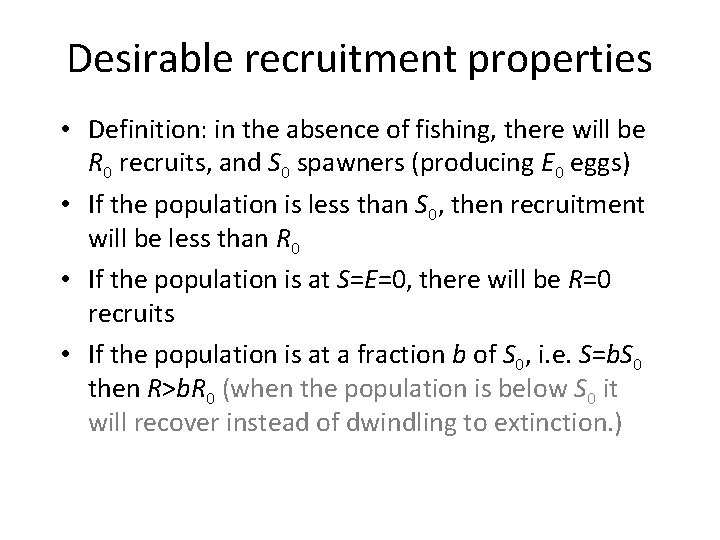 Desirable recruitment properties • Definition: in the absence of fishing, there will be R