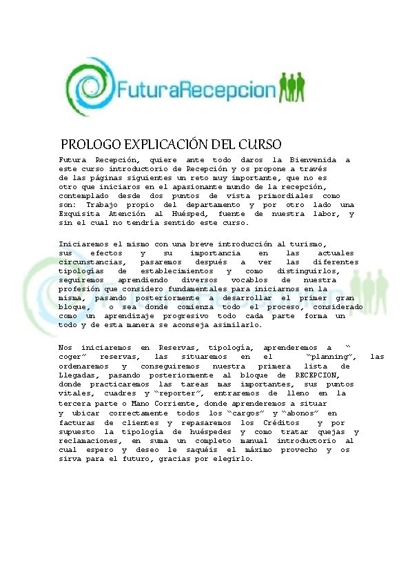 PROLOGO EXPLICACIÓN DEL CURSO Futura Recepción, quiere ante todo daros la Bienvenida a este