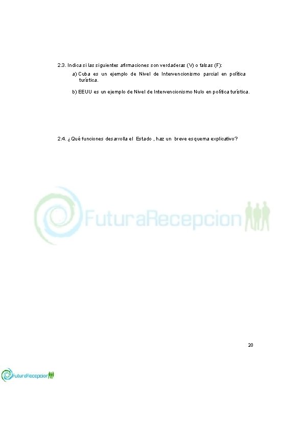 2. 3. Indica si las siguientes afirmaciones son verdaderas (V) o falsas (F): a)