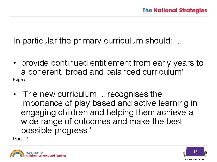 In particular the primary curriculum should: … • provide continued entitlement from early years