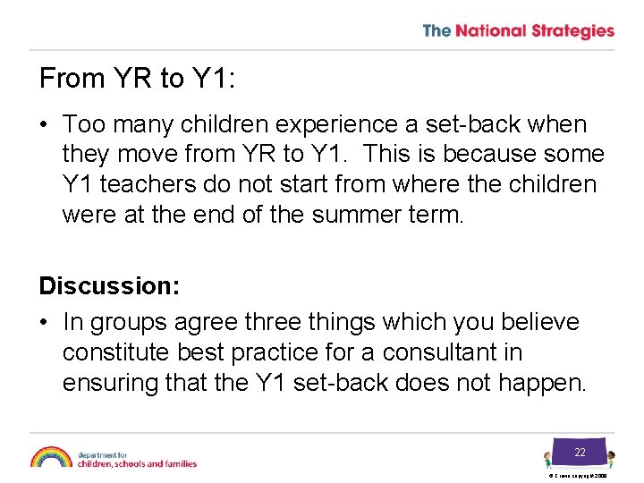 From YR to Y 1: • Too many children experience a set-back when they