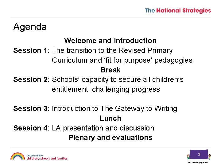 Agenda Welcome and introduction Session 1: The transition to the Revised Primary Curriculum and