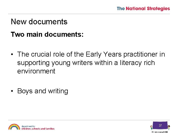New documents Two main documents: • The crucial role of the Early Years practitioner