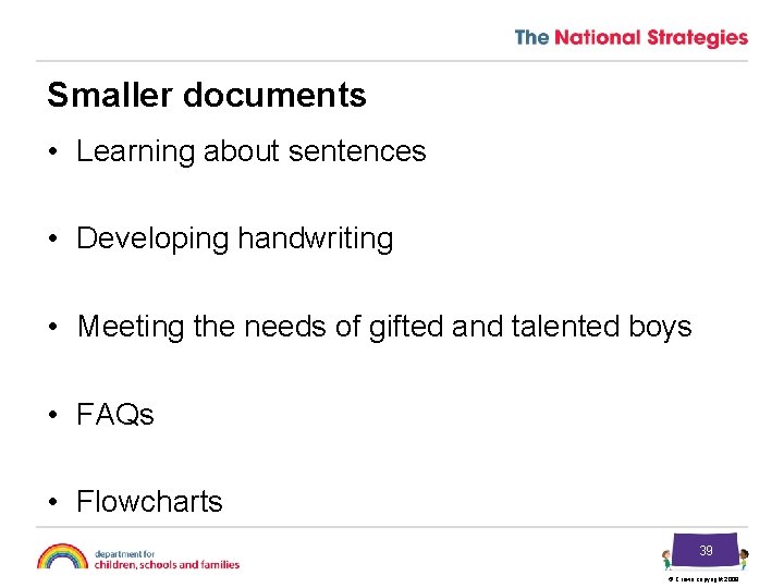 Smaller documents • Learning about sentences • Developing handwriting • Meeting the needs of