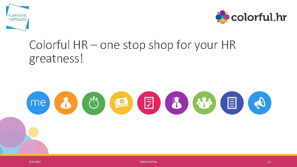 Colorful HR – one stop shop for your HR greatness! 3/27/2017 WWW. HRP. RO
