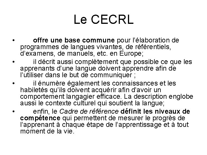 Le CECRL • offre une base commune pour l’élaboration de programmes de langues vivantes,