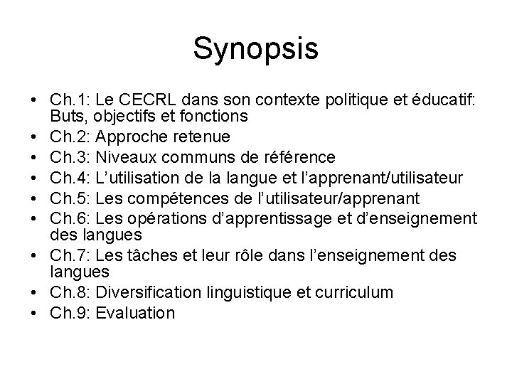 Synopsis • Ch. 1: Le CECRL dans son contexte politique et éducatif: Buts, objectifs