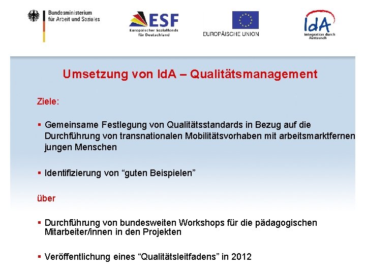 Umsetzung von Id. A – Qualitätsmanagement Ziele: § Gemeinsame Festlegung von Qualitätsstandards in Bezug