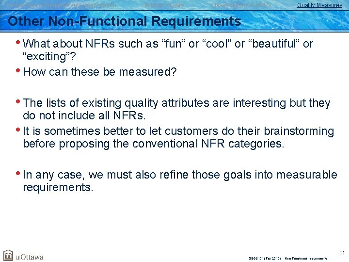 Introduction to Requirements Specification Software Quality Classifications of NFRs Quality Measures Other Non-Functional Requirements