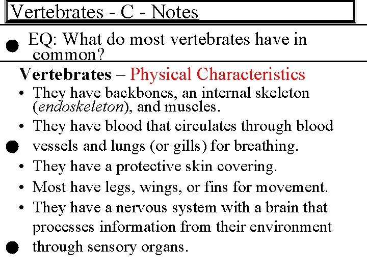 Vertebrates - C - Notes EQ: What do most vertebrates have in common? Vertebrates