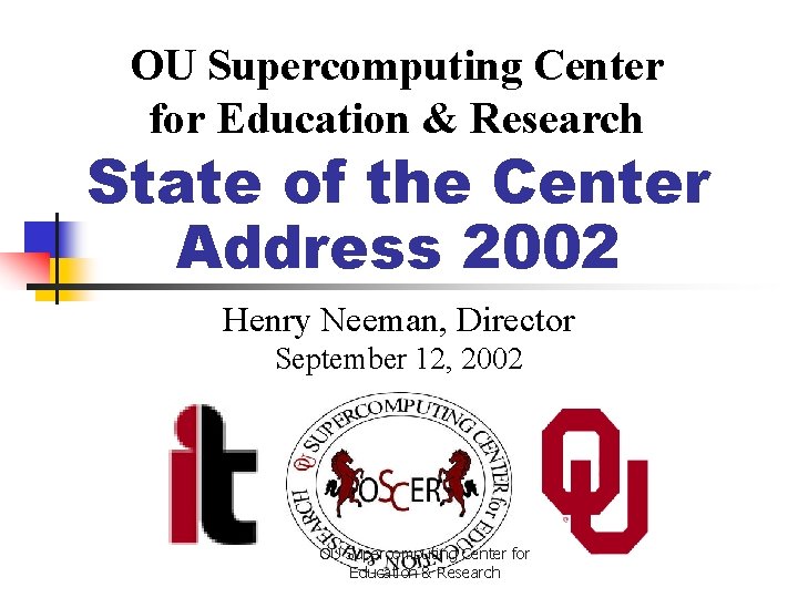 OU Supercomputing Center for Education & Research State of the Center Address 2002 Henry