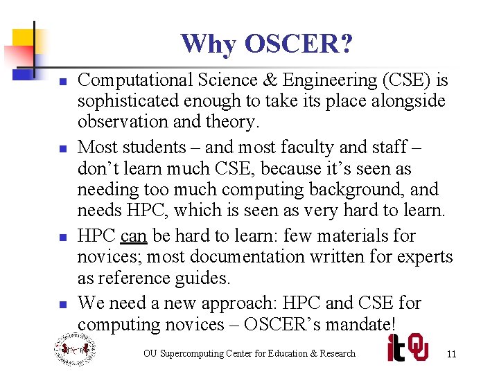 Why OSCER? n n Computational Science & Engineering (CSE) is sophisticated enough to take