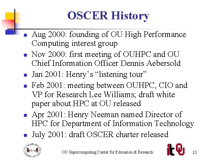 OSCER History n n n Aug 2000: founding of OU High Performance Computing interest