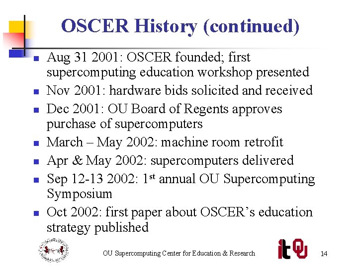 OSCER History (continued) n n n n Aug 31 2001: OSCER founded; first supercomputing