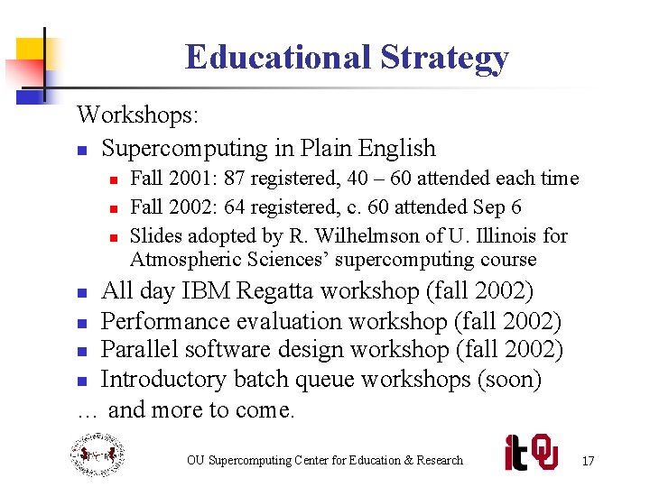 Educational Strategy Workshops: n Supercomputing in Plain English n n n Fall 2001: 87