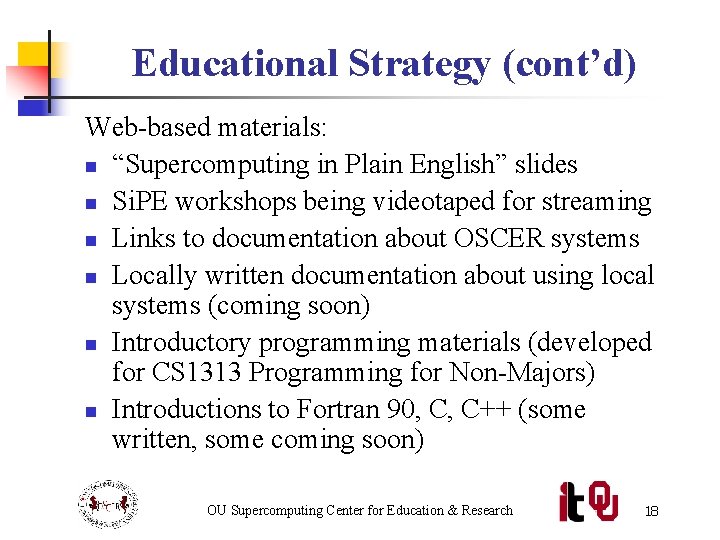 Educational Strategy (cont’d) Web-based materials: n “Supercomputing in Plain English” slides n Si. PE