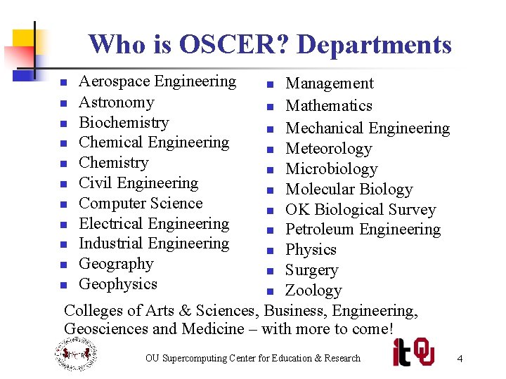 Who is OSCER? Departments Aerospace Engineering Astronomy Biochemistry Chemical Engineering Chemistry Civil Engineering Computer