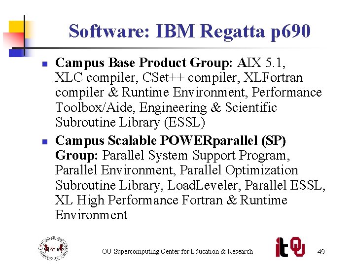 Software: IBM Regatta p 690 n n Campus Base Product Group: AIX 5. 1,