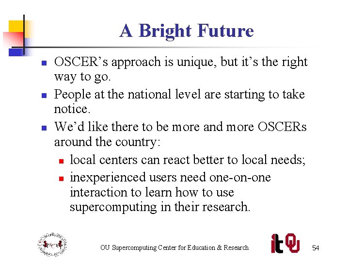 A Bright Future n n n OSCER’s approach is unique, but it’s the right