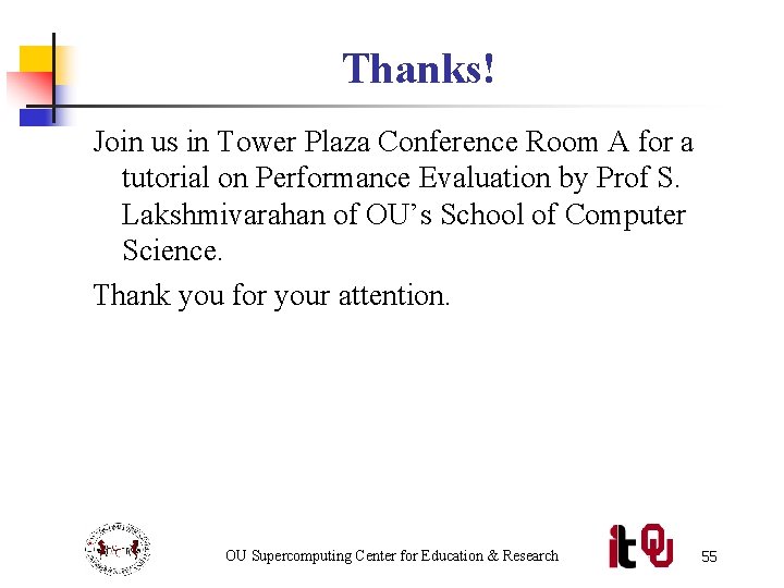 Thanks! Join us in Tower Plaza Conference Room A for a tutorial on Performance