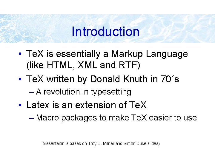 Introduction • Te. X is essentially a Markup Language (like HTML, XML and RTF)