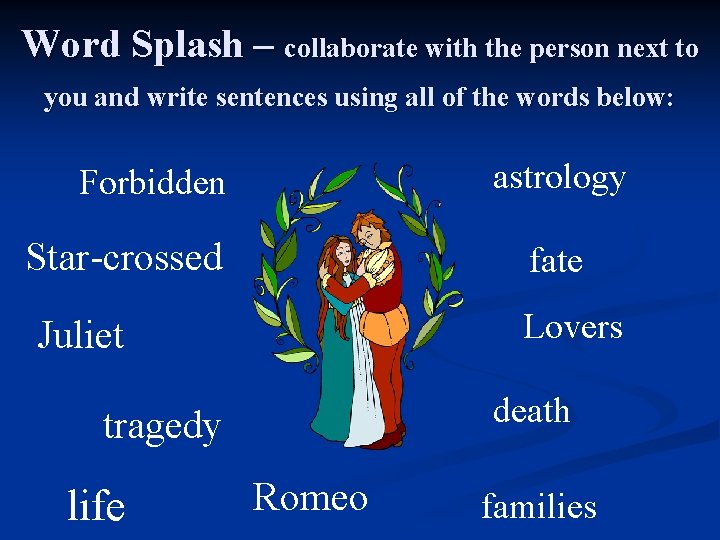 Word Splash – collaborate with the person next to you and write sentences using