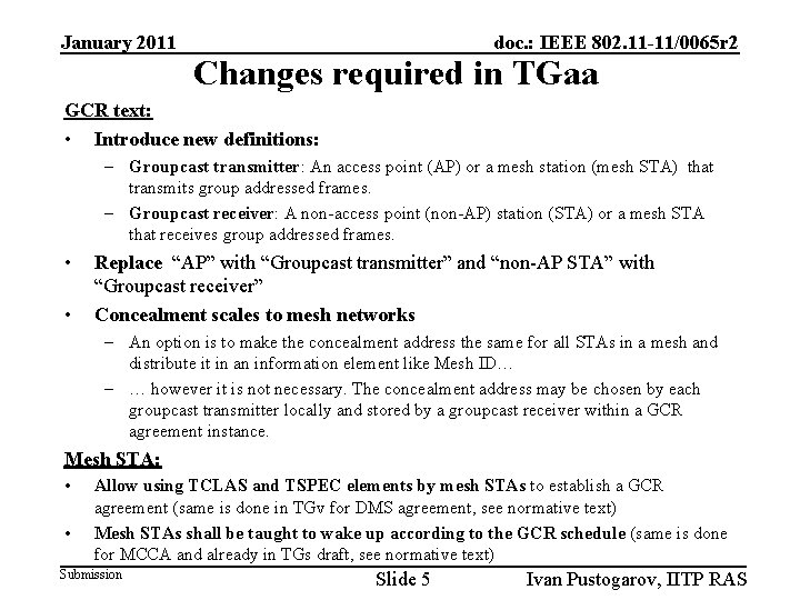 January 2011 doc. : IEEE 802. 11 -11/0065 r 2 Changes required in TGaa