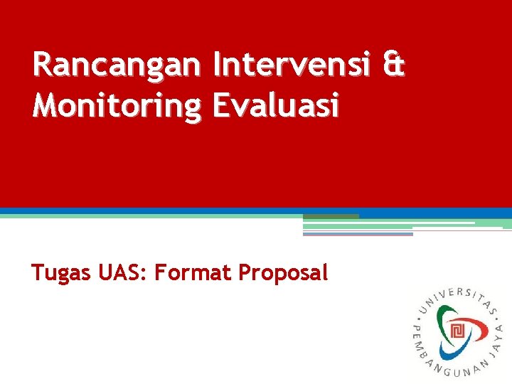 Rancangan Intervensi & Monitoring Evaluasi Tugas UAS: Format Proposal 