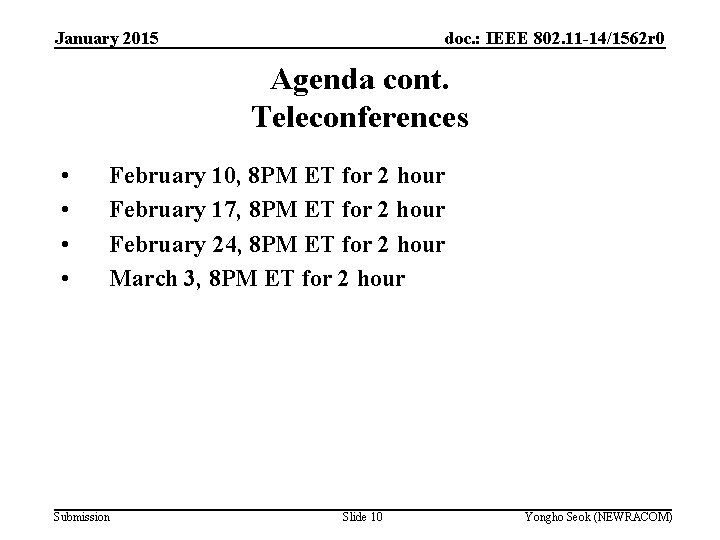 January 2015 doc. : IEEE 802. 11 -14/1562 r 0 Agenda cont. Teleconferences •