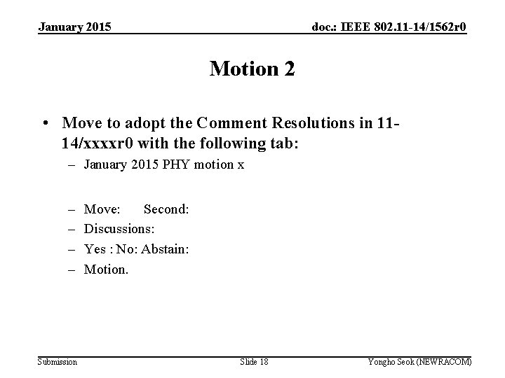 January 2015 doc. : IEEE 802. 11 -14/1562 r 0 Motion 2 • Move