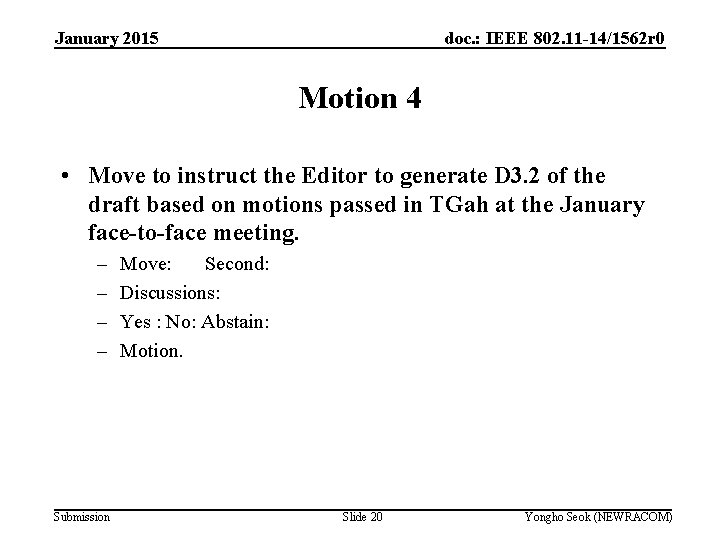 January 2015 doc. : IEEE 802. 11 -14/1562 r 0 Motion 4 • Move