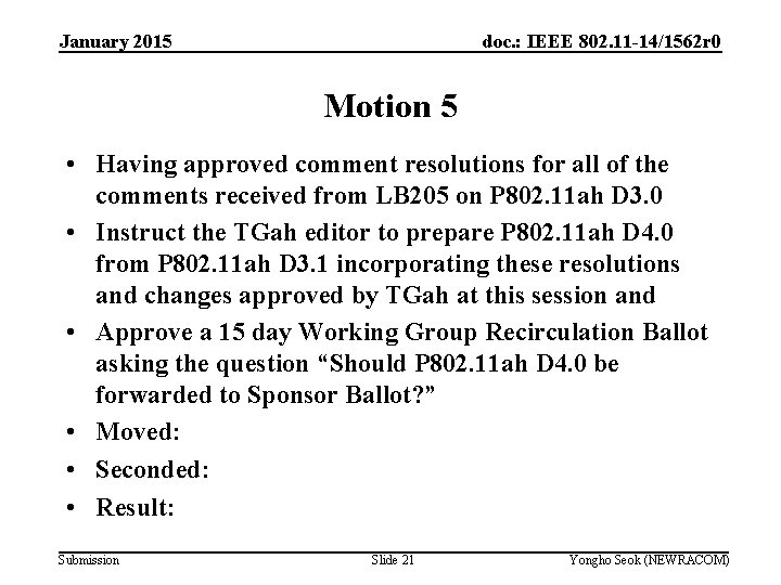 January 2015 doc. : IEEE 802. 11 -14/1562 r 0 Motion 5 • Having
