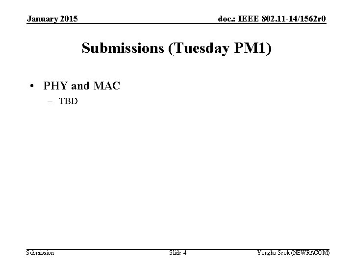 January 2015 doc. : IEEE 802. 11 -14/1562 r 0 Submissions (Tuesday PM 1)