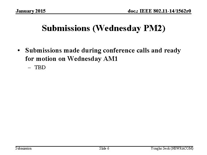 January 2015 doc. : IEEE 802. 11 -14/1562 r 0 Submissions (Wednesday PM 2)