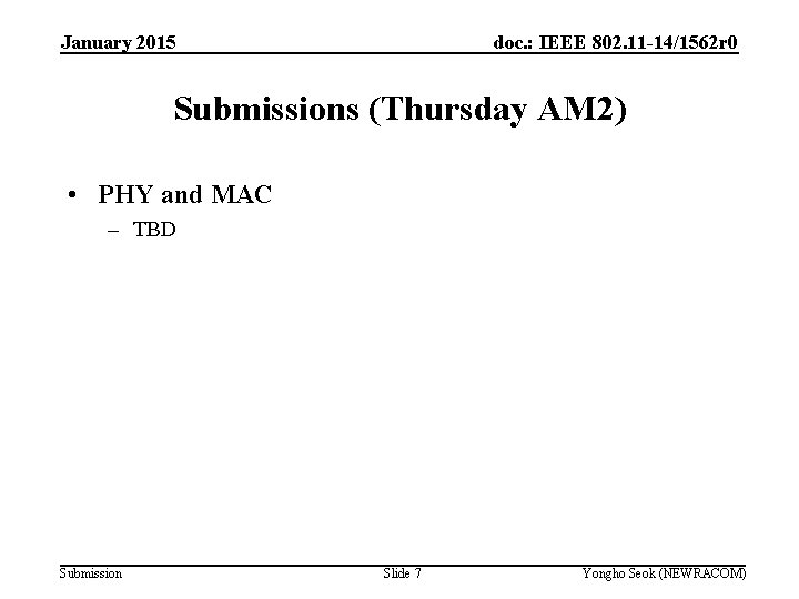 January 2015 doc. : IEEE 802. 11 -14/1562 r 0 Submissions (Thursday AM 2)